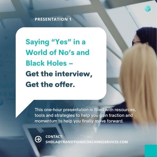 Saying “Yes” in a World of No’s and Black Holes – Get the interview, Get the offer. workshop with career coach Sheila Clemenson